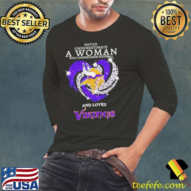 Never underestimate a woman who understands football and loves Vikings diamond shirt