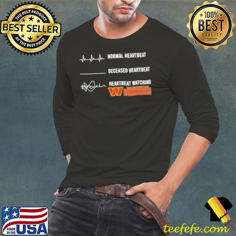 Normal heartbeat deceased heartbeat heartbeat watching Washington Commanders shirt