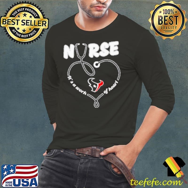 Nurse it's a work of heart Houston Texans Long Sleeve Tee