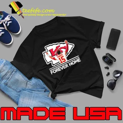 Patrick Mahomes II Kansas City Chiefs Forever Home T Shirt Shirt