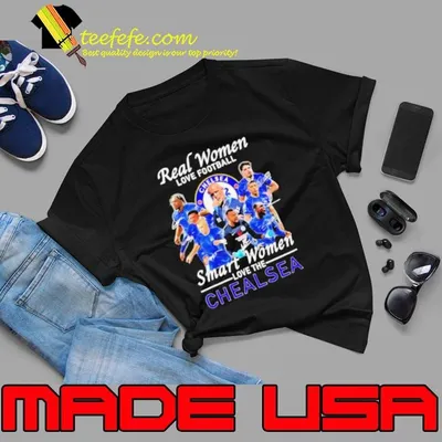 Real women love football smart women love the Chelsea FC shirt