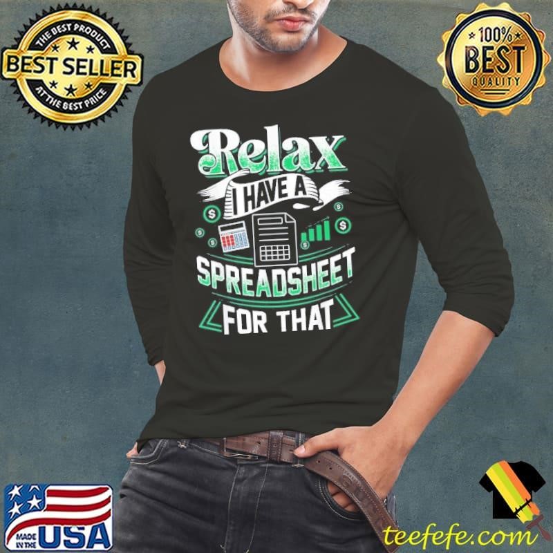 Relax I Have A Spreadsheet For That Actuary Long Sleeve Tee