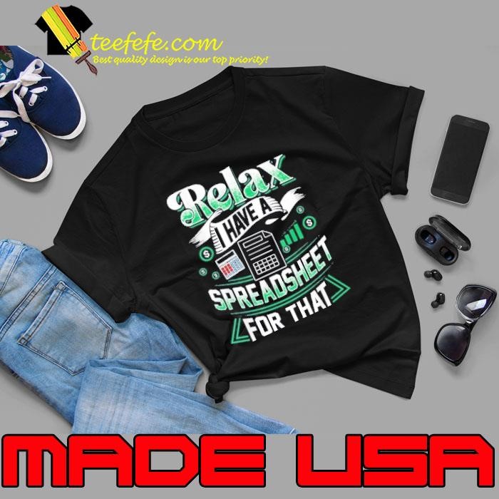 Relax I Have A Spreadsheet For That Actuary Shirt