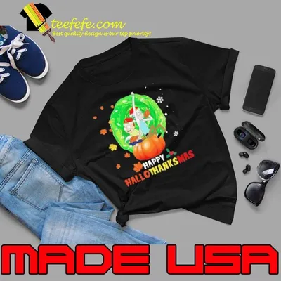 Rick And Morty Happy Hallothanksmas shirt