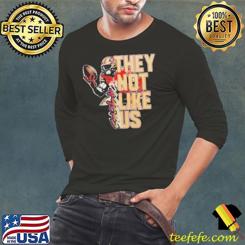 San Francisco 49ers They Not Like Us Players 2024 Shirt