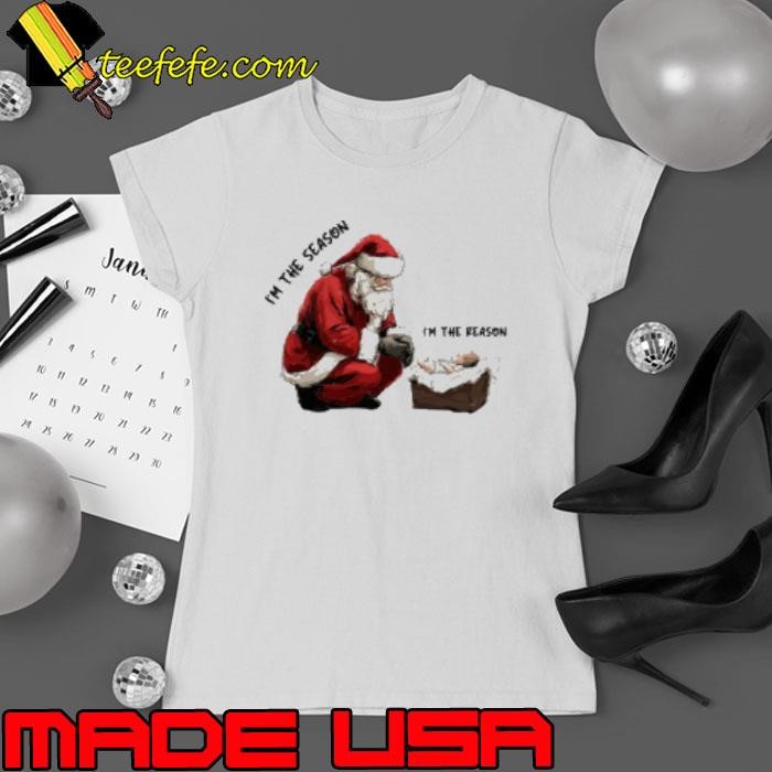 Santa Claus I'm The Season Child I'm The Reason Ladies tee