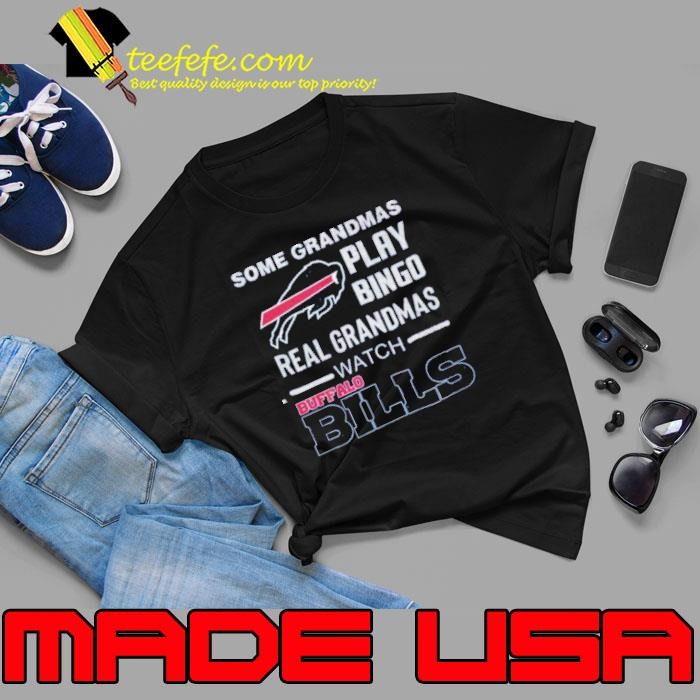 Some Grandmas Play Bingo Real Grandmas Watch Buffalo Bills Shirt