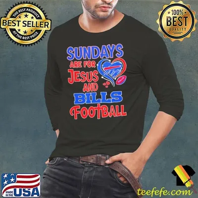 Sundays are for Jesus and Buffalo Bills football shirt