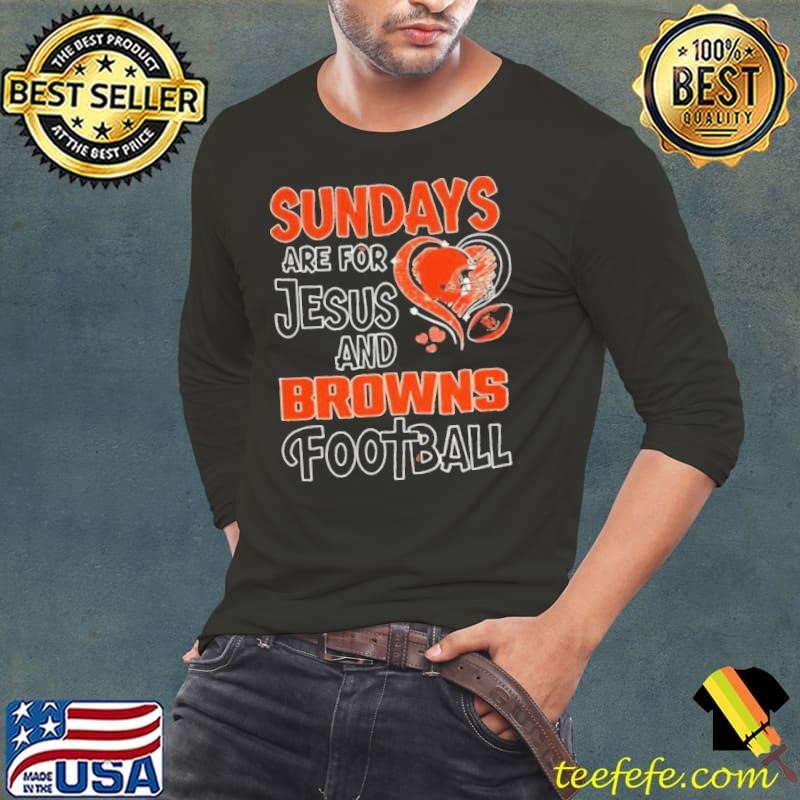 Sundays are for Jesus and Cleveland Browns football shirt