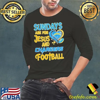 Sundays are for Jesus and Los Angeles Chargers football shirt