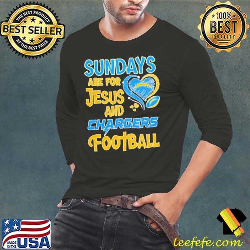 Sundays are for Jesus and Los Angeles Chargers football shirt