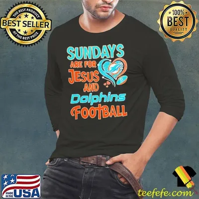 Sundays are for Jesus and Miami Dolphins football shirt