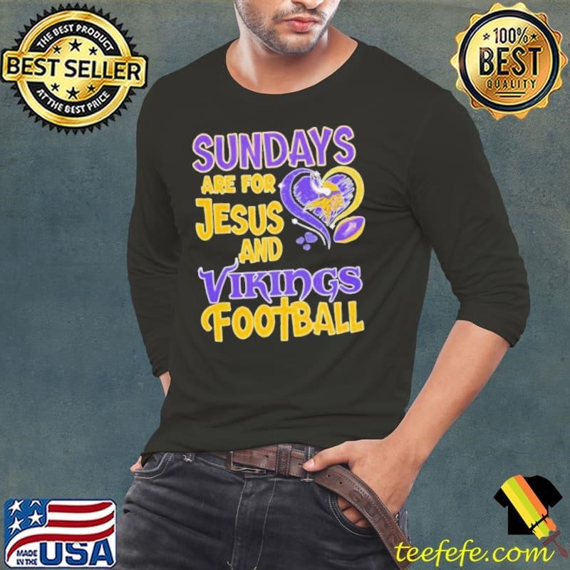 Sundays are for Jesus and Minnesota Vikings football shirt