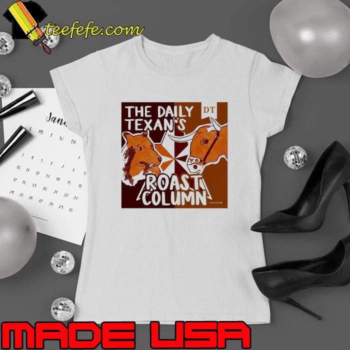 Texas Longhorns vs. Texas A&M Aggies The Daily Texan’s Roast Column 2024 Poster shirt