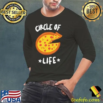 The Circle of Life for Pizzas shirt