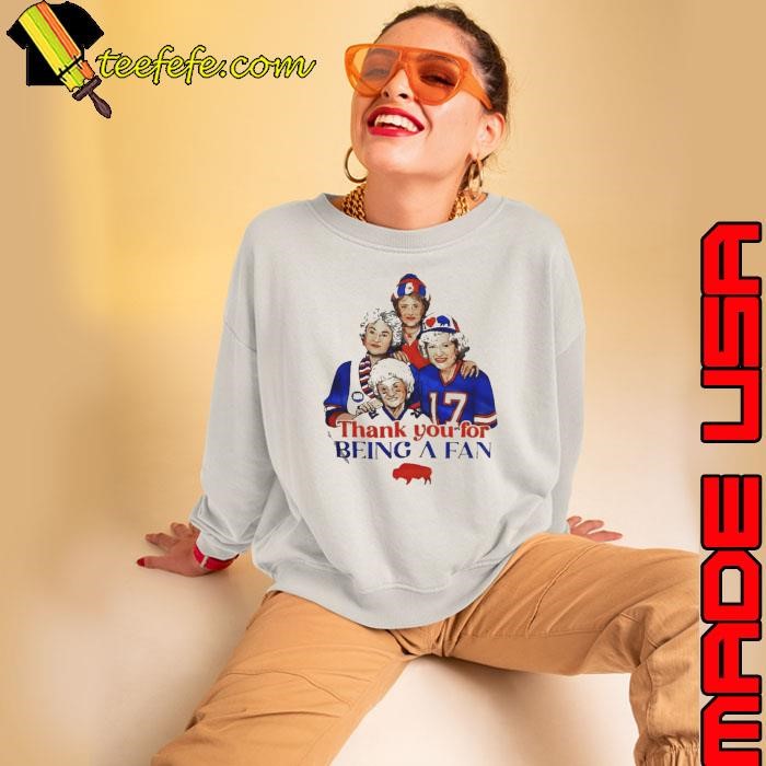 The Golden Girl thank you for being a fan Buffalo Bills Sweatshirt