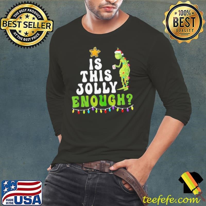 The Grinch Is This Jolly Enough Tree Lights Merry Christmas shirts Long Sleeve Tee