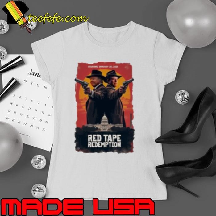 Trump Elon Musk Red tape redemption starting January 20th 2025 Shirt