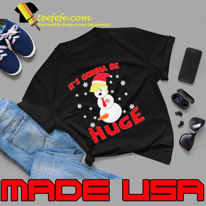 Trump Gonna Be Huge Snowman Trump Hat Santa Xmas Unisex