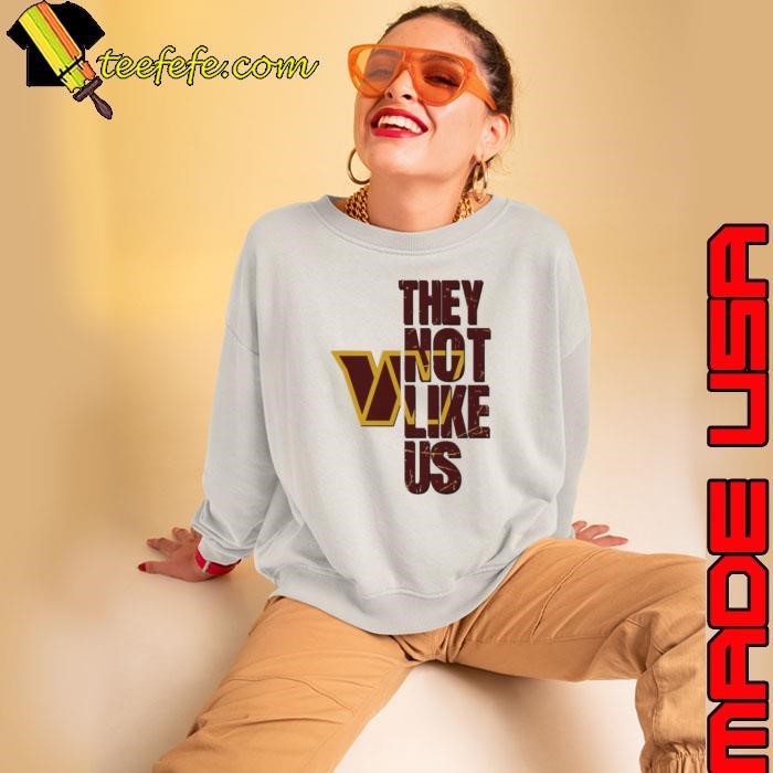 Washington Commanders they not like us Sweatshirt