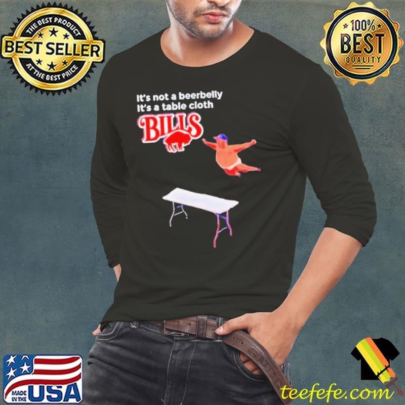 Bills It’s Not A Beerbelly It’s A Table Cloth shirt
