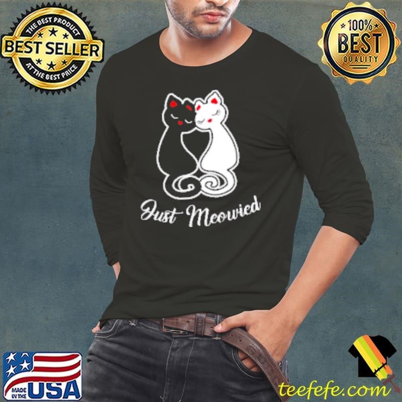 Black And White Cats Just Meowied Shirt