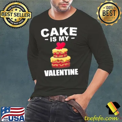 Cake Is My Valentine Love Baking Couples Shirt