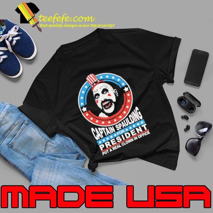 Captain Spaulding For President Put A Real Clown In Unisex