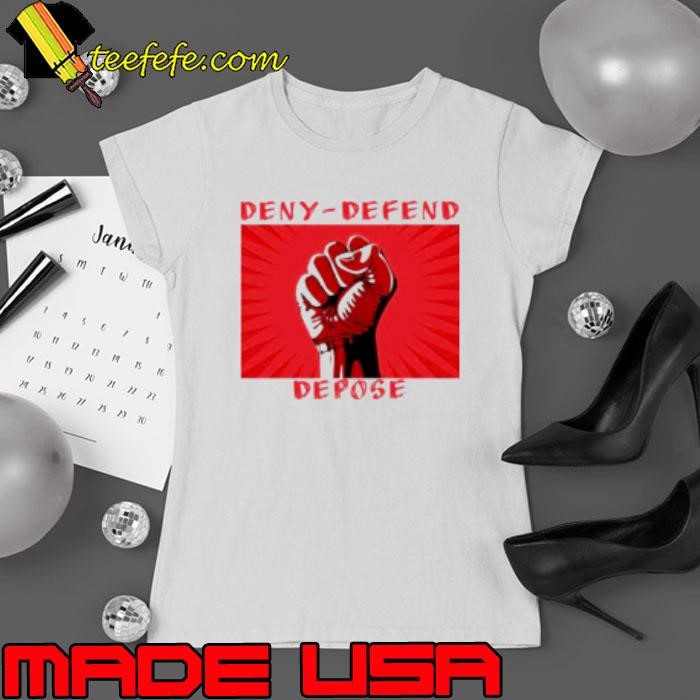 Deny Defend Depose On Threads Shirt