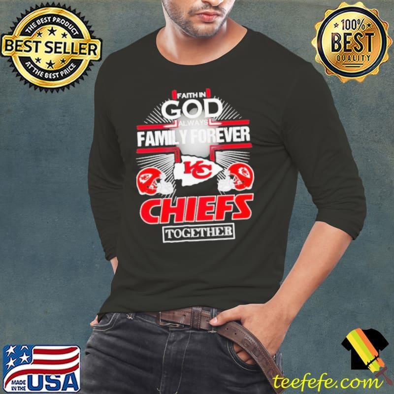 Faith in God always family forever Chiefs together helmet Long Sleeve Tee