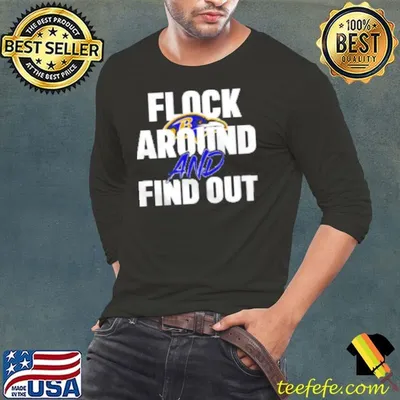 Flock around and find out Baltimore Ravens Shirt