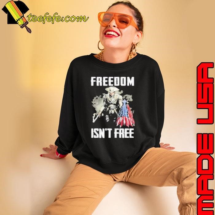 Freedom isn't free Sweatshirt