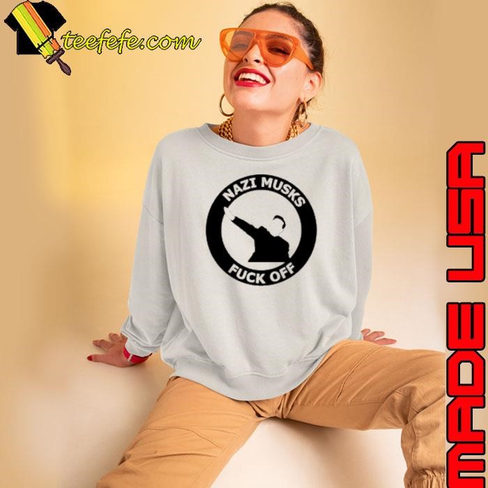 Fuck off Nazi Musk Sweatshirt