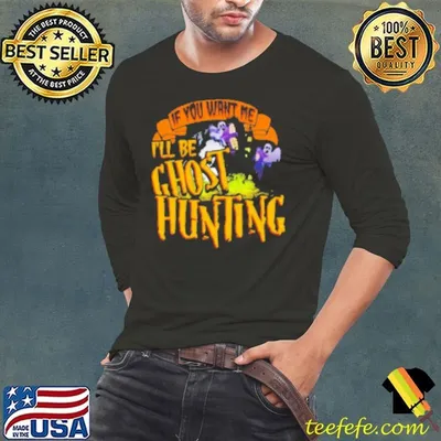 Ghost Hunting Quote Paranormal Investigator Hunter Shirt