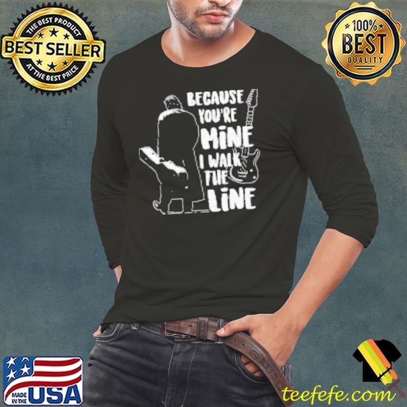 Guitarist Became You're Mine I Walk The Line Shirt