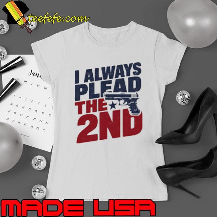 I always plead the 2nd gun Shirt