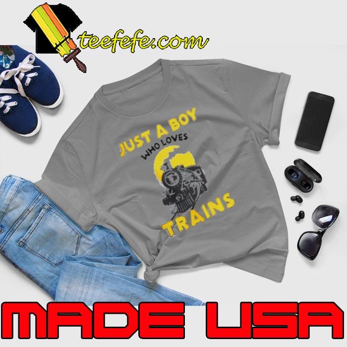 Just A Boy Who Loves Trains Train Steam Trains Unisex