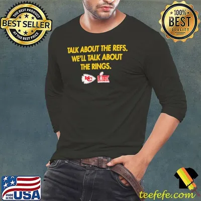 Kansas City Chiefs talk about the refs we’ll talk about the rings LIX Super Bowl Champions shirt