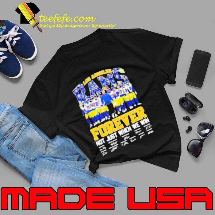 Los Angeles Rams Forever Not Just When We Win Signatures Shirt