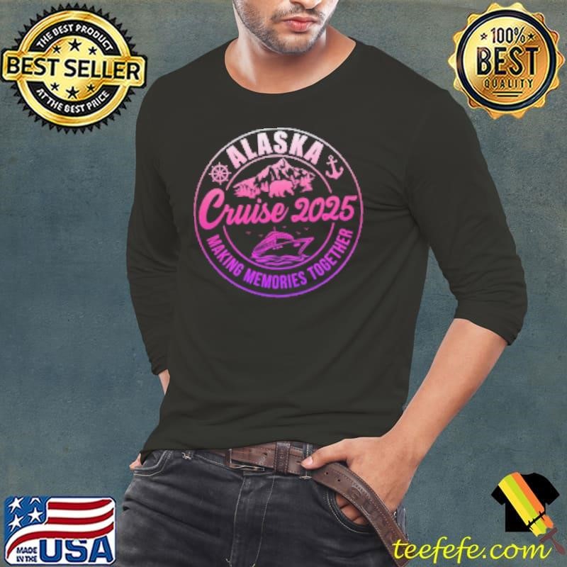 Matching Family Friends And Group Alaska Cruise 2025 Alaskan Long Sleeve Tee