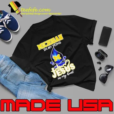 Michigan Wolverines in my veins Jesus in my heart shirt