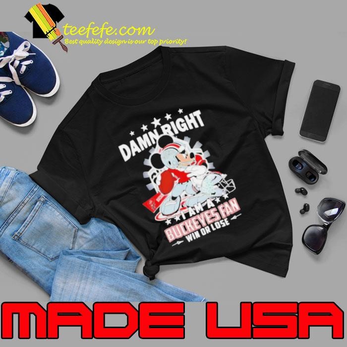 Mickey damn right I am a Buckeyes fan win or lose Unisex