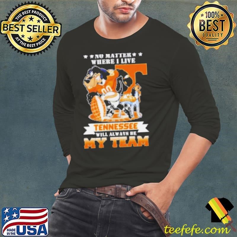 No matter where I live Tennessee Volunteers will always be my team perfect season Shirt