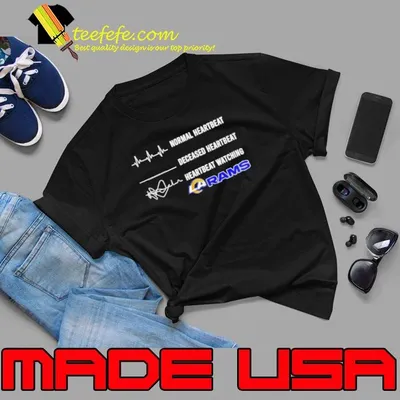 Normal heartbeat deceased heartbeat heartbeat watching Los Angeles Rams shirt