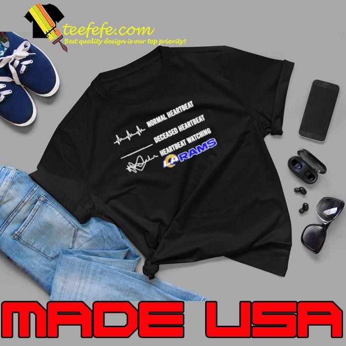 Normal heartbeat deceased heartbeat heartbeat watching Los Angeles Rams shirt