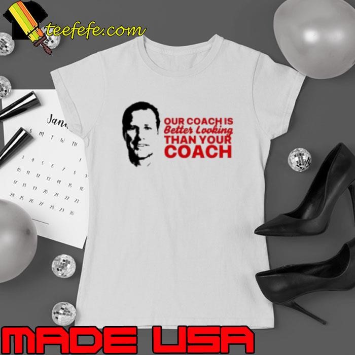 Official Our Coach Is Better Looking Than Your Coach Ladies tee