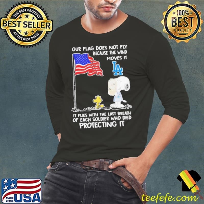Our Flag Does Not Fly Because The Wind Moves It Los Angeles Dodgers shirt