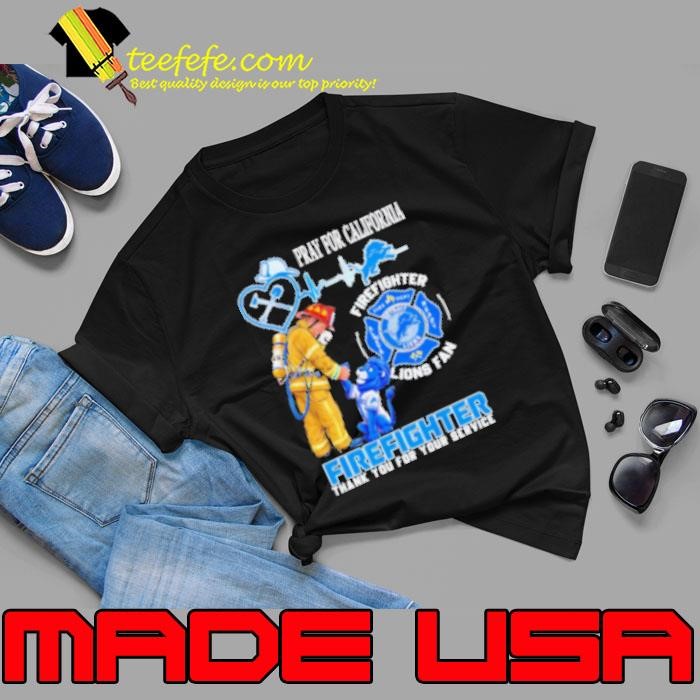 Pray for California firefighter thank you for your service Detroit Lions Shirt
