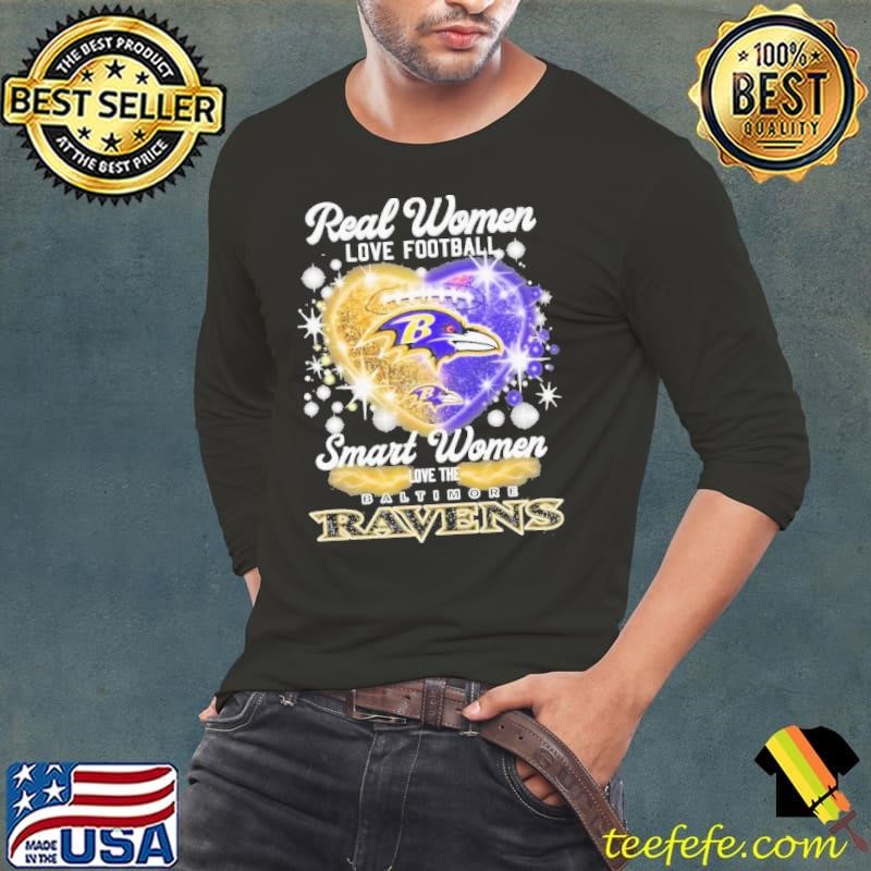 Real Women Love Football Smart Women Love The Baltimore Ravens For Fans Long Sleeve Tee