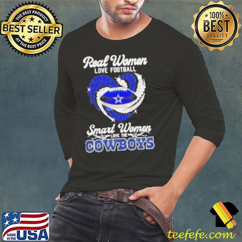 Real women love football smart women love the Cowboys diamond heart Shirt